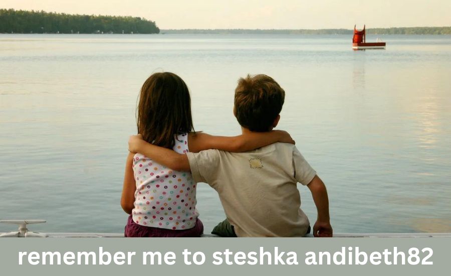 remember me to steshka andibeth82